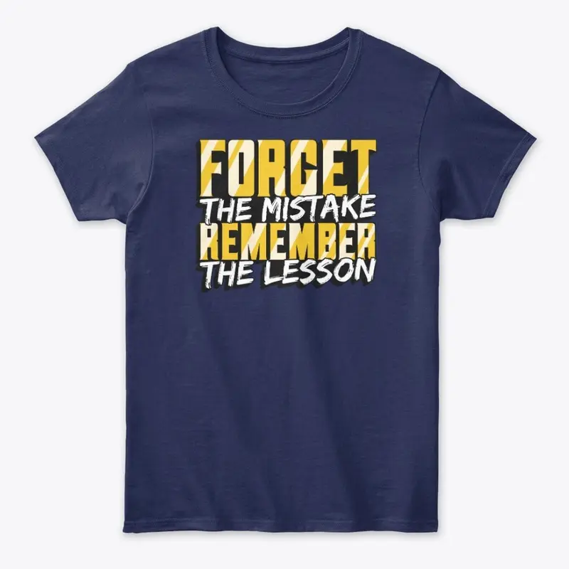 Forget the Mistake Remember the Lesson